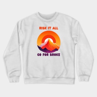 Go For Broke Crewneck Sweatshirt